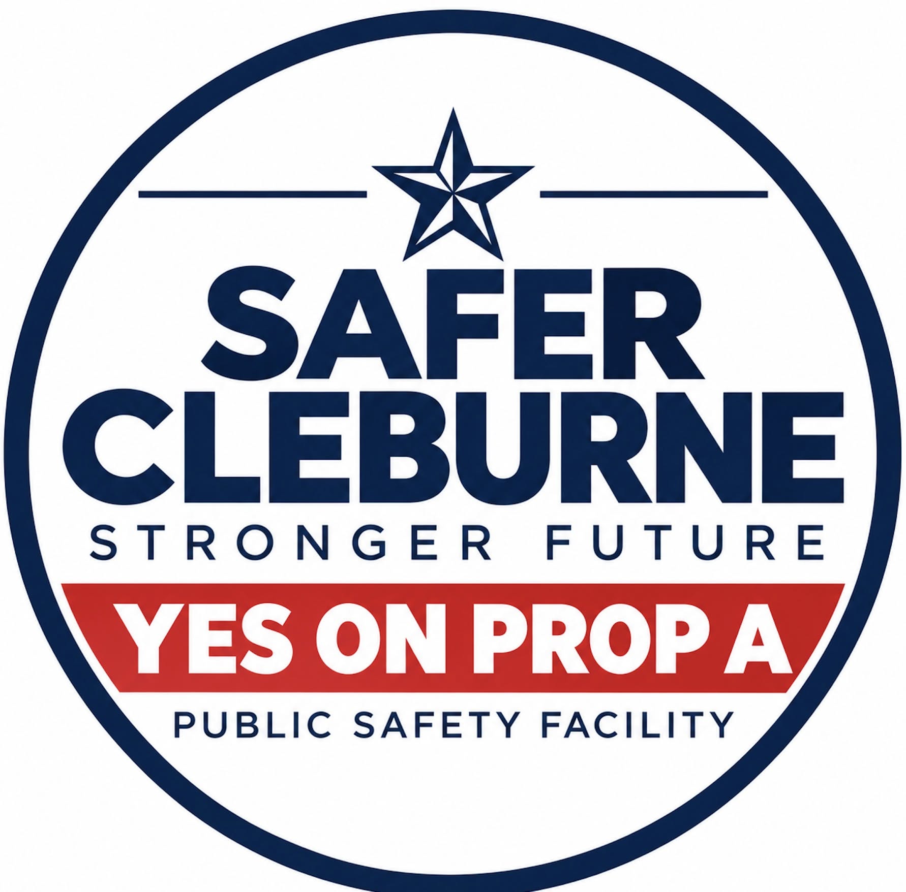 Safer Cleburne, Stronger Future. Yes on Prop A